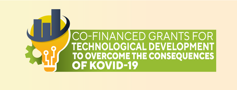 Public call for Co-financed Grants for Technological Development for Overcoming the Consequences of COVID-19